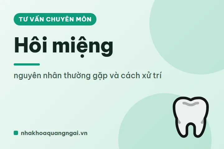 Hôi miệng: nguyên nhân thường gặp và cách xử trí