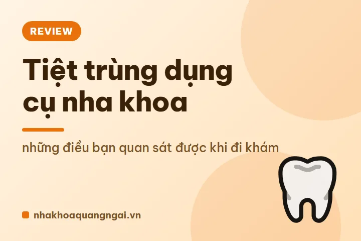 Tiệt trùng dụng cụ nha khoa: những điều bạn quan sát được khi đi khám